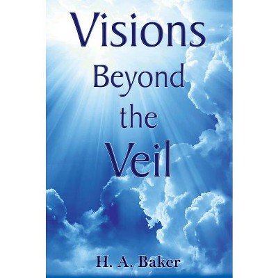 Visions Beyond The Veil - By H A Baker (paperback) : Target