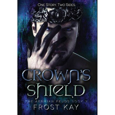 Crown's Shield - (Aermian Feuds) by  Frost Kay (Hardcover)