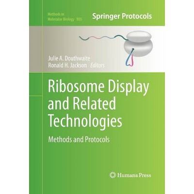 Ribosome Display and Related Technologies - (Methods in Molecular Biology) by  Julie A Douthwaite & Ronald H Jackson (Paperback)