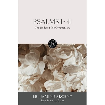 The Hodder Bible Commentary: Psalms 1-41 - by  Benjamin Sargent (Hardcover)