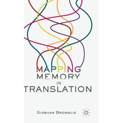 Mapping Memory in Translation - by  Siobhan Brownlie (Hardcover)