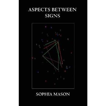 Aspects Between Signs - by  Sophia Mason (Paperback)