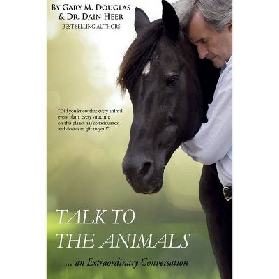 Talk to the Animals - 2nd Edition by  Dain Heer & Gary M Douglas (Paperback)