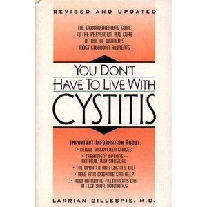 You Don't Have to Live with Cystitus RV - by  Larrian Gillespie (Paperback) - 1 of 1