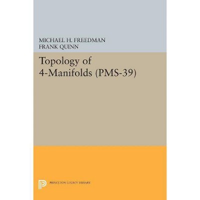 Topology of 4-Manifolds (Pms-39), Volume 39 - by  Michael H Freedman & Frank Quinn (Paperback)