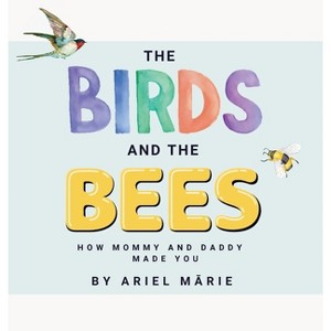 The Birds And The Bees - by  Ariel Marie (Hardcover) - 1 of 1