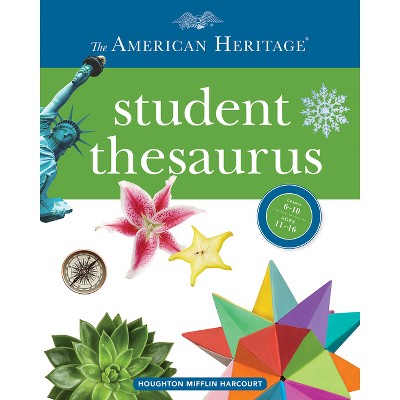 The American Heritage Student Thesaurus - by  Editors of the American Heritage Di & Paul Hellweg & Joyce Lebaron & Susannah Lebaron (Hardcover)