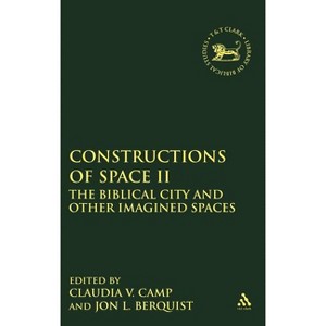 Constructions of Space II - (Library of Hebrew Bible/Old Testament Studies) by  Jon L Berquist & Claudia V Camp & Andrew Mein (Hardcover) - 1 of 1