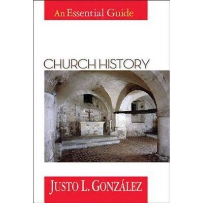 Church History - (Abingdon Essential Guides) by  Justo L Gonzalez (Paperback)