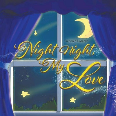 Night Night, My Love - by  Deborah Lorenzo (Paperback)