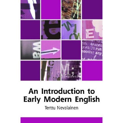 An Introduction to Early Modern English - (Edinburgh Textbooks on the English Language) by  Terttu Nevalainen (Paperback)