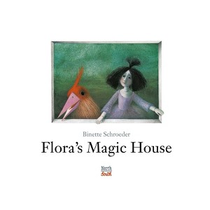 Flora's Magic House - by  Binette Schroeder (Hardcover) - 1 of 1