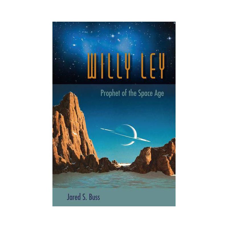 Willy Ley - by  Jared S Buss (Paperback), 1 of 2