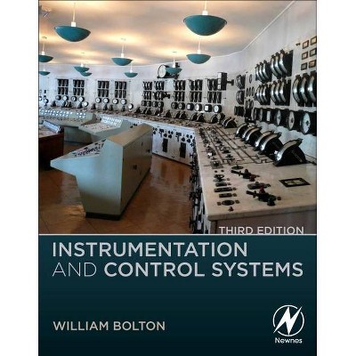 Instrumentation and Control Systems - 3rd Edition by  William Bolton (Paperback)