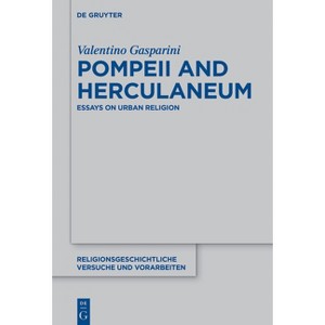 Pompeii and Herculaneum - (Religionsgeschichtliche Versuche Und Vorarbeiten) by  Valentino Gasparini (Hardcover) - 1 of 1
