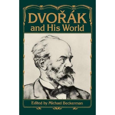 Dvorak and His World - (Bard Music Festival) by  Michael Beckerman (Paperback)