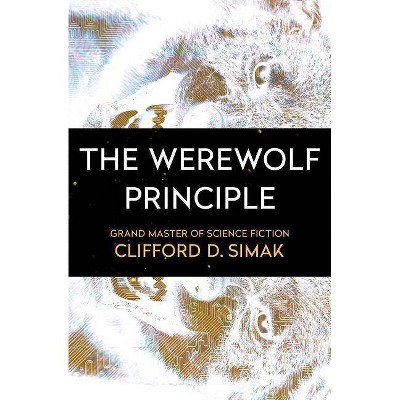 The Werewolf Principle - by  Clifford D Simak (Paperback)