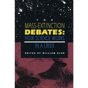 The Mass-Extinction Debates - by  William Glen (Paperback) - 1 of 1