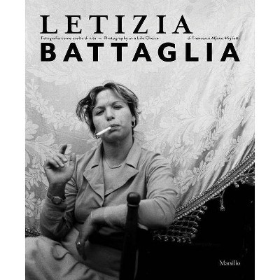 Letizia Battaglia: Photography as a Life Choice - by  Francesca Alfano Miglietti (Hardcover)