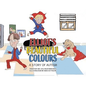 Elliot's Beautiful Colours - by  Ana Matthiessen (Paperback) - 1 of 1