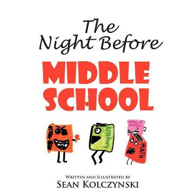 The Night Before Middle School! - by  Sean Kolczynski (Paperback)