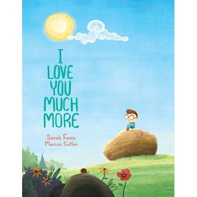 I Love You Much More - by  Sarah Fuoco (Paperback)