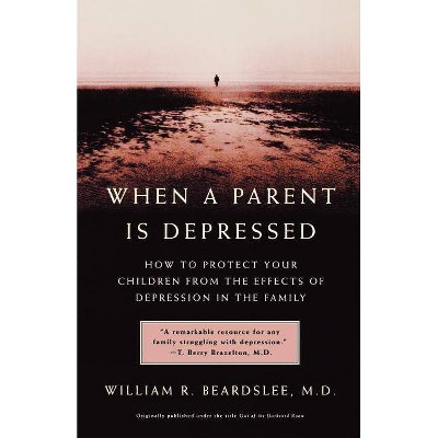 When a Parent Is Depressed - by  William Beardslee (Paperback)