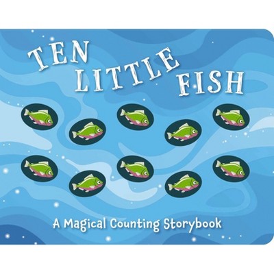 Ten Little Fish - (Magical Counting Storybooks) by  Amanda Sobotka (Board Book)