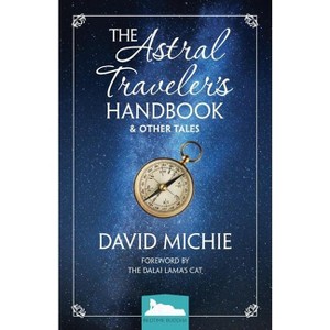 The Astral Traveler's Handbook & Other Tales - by  David Michie (Paperback) - 1 of 1