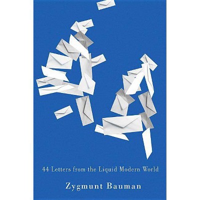 44 Letters from the Liquid Modern World - by  Zygmunt Bauman (Paperback)