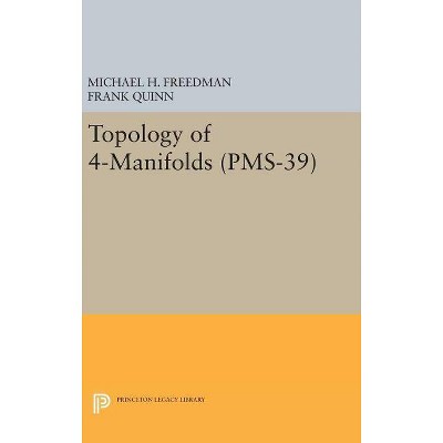 Topology of 4-Manifolds (Pms-39), Volume 39 - by  Michael H Freedman & Frank Quinn (Hardcover)