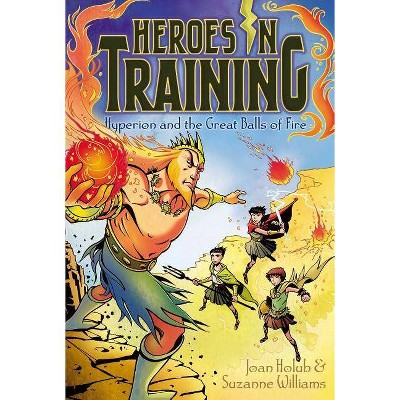 Hyperion and the Great Balls of Fire, 4 - (Heroes in Training) by  Joan Holub & Suzanne Williams (Paperback)