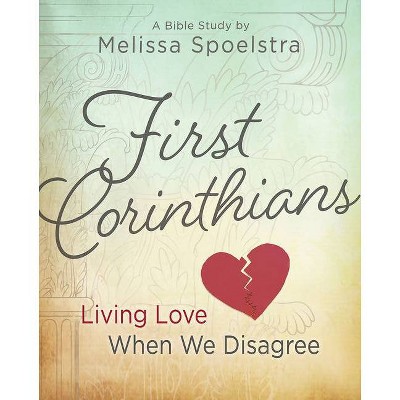 First Corinthians - Women's Bible Study - by  Melissa Spoelstra (Paperback)