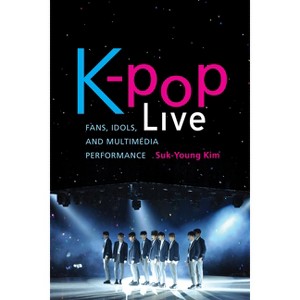 K-Pop Live - by  Suk-Young Kim (Hardcover) - 1 of 1