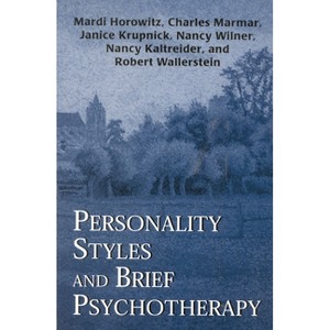 Personality Styles and Brief Psychotherapy - 2nd Edition by  Mardi Horowitz (Hardcover) - 1 of 1