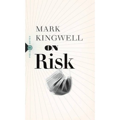 On Risk - (Field Notes) by  Mark Kingwell (Paperback)