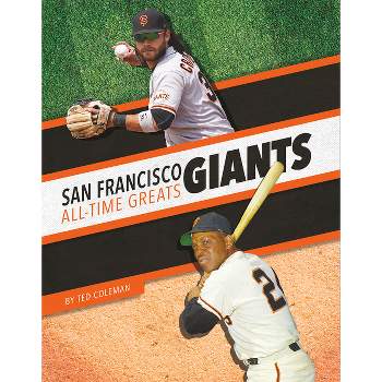 San Francisco Giants All-Time Greats - by  Ted Coleman (Paperback)