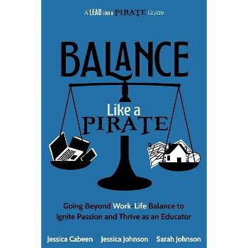 Balance Like a Pirate - by  Jessica Cabeen & Jessica Johnson & Sarah Johnson (Paperback)