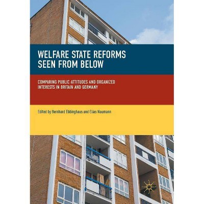 Welfare State Reforms Seen from Below - by  Bernhard Ebbinghaus & Elias Naumann (Paperback)