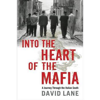 Into the Heart of the Mafia - by  David Lane (Hardcover)