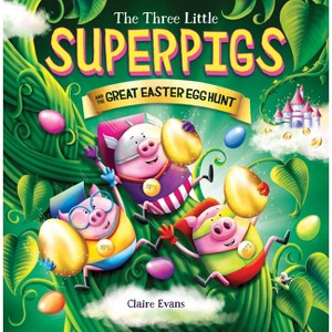 Three Little Superpigs and the Great Easter Egg Hunt - (The Three Little Superpigs) by  Claire Evans (Paperback) - 1 of 1