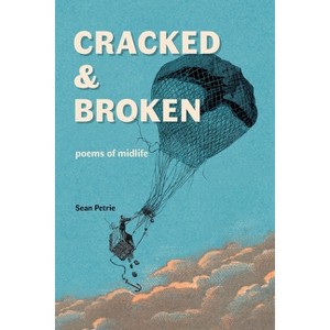 Cracked & Broken - by  Sean Petrie (Paperback) - 1 of 1