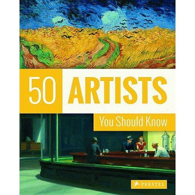 50 Artists You Should Know - (50 You Should Know) by  Thomas Koester & Lars Roeper (Paperback)