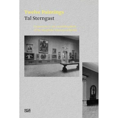 Twelve Paintings - by  Tal Sterngast (Hardcover)