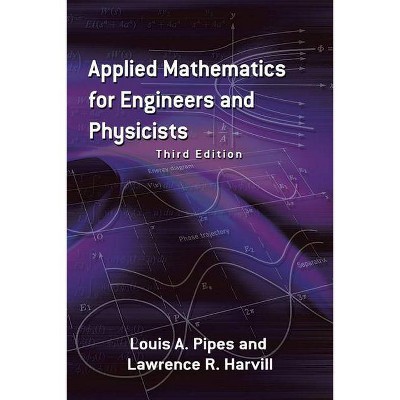 Applied Mathematics for Engineers and Physicists - (Dover Books on Mathematics) 3rd Edition by  Louis A Pipes & Lawrence R Harvill (Paperback)