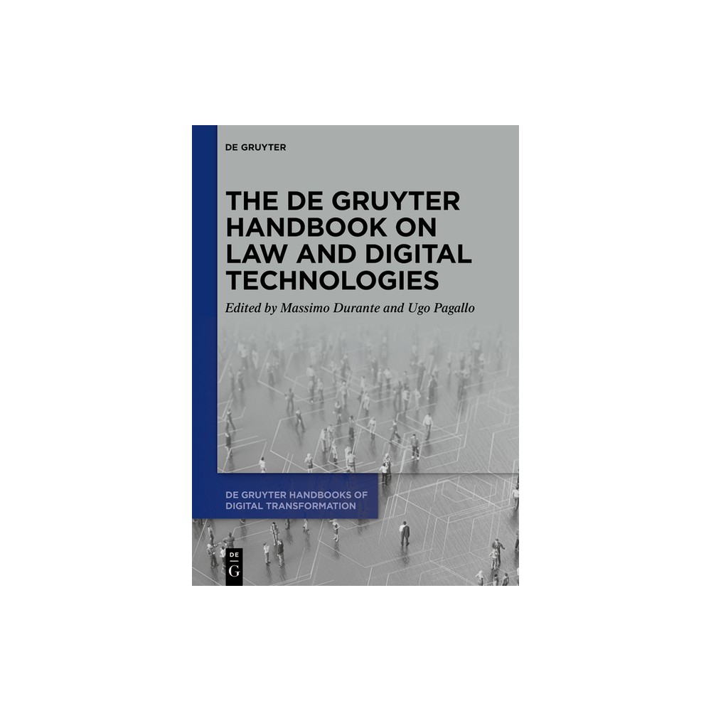 The de Gruyter Handbook on Law and Digital Technologies - (De Gruyter Handbooks of Digital Transformation) by Massimo Durante & Ugo Pagallo
