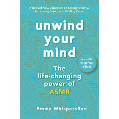 Unwind Your Mind - (Emma Whispersred Asmr) by  Emma Whispersred (Paperback)