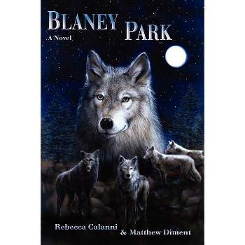 Blaney Park - by  Rebecca Calanni & Matthew Diment (Paperback)