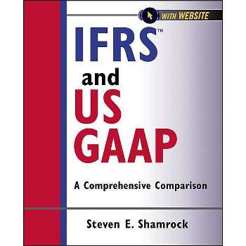 Ifrs and Us Gaap, with Website - (Wiley Regulatory Reporting) by  Steven E Shamrock (Paperback)