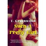 Such a Pretty Girl - by T. Greenwood (Paperback)